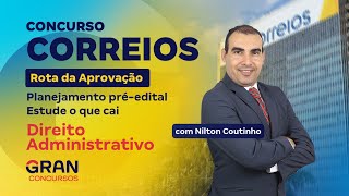 Concurso CORREIOS  Rota da Aprovação  Direito Administrativo com Nilton Coutinho [upl. by Eimaraj]