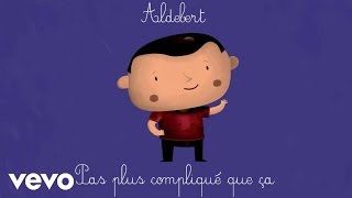 Aldebert  Pas plus compliqué que ça Video Lyrics [upl. by Nyrhtak]