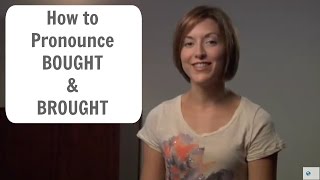 How to pronounce BOUGHT and BROUGHT  English Pronunciation Lesson [upl. by Ater817]