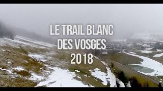 Trail Blanc des Vosges 2018 le film [upl. by Aylmar]