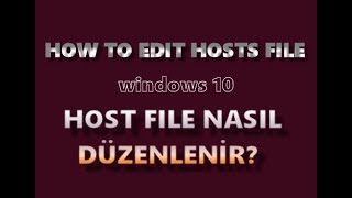 HOW TO EDIT HOSTS FILE WINDOWS 10  HOSTS DOSYASI DÜZENLEME [upl. by Shannen618]