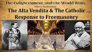 The Alta Vendita and the Catholic Response to Freemasonry Enlightenment amp World Wars p 8 FM 3 [upl. by Yud]