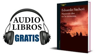 Nosotros dos en la tormenta Audiolibro Eduardo Sacheri [upl. by Annabel]