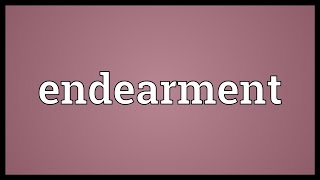 Endearment Meaning [upl. by Maude]