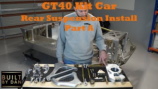 GT40 Kit Car Build  Ep 11 Part A  Rear Suspension Installation [upl. by Akinoj]