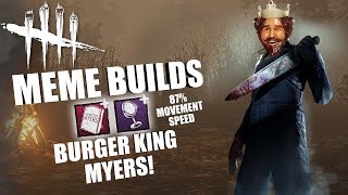 BURGER KING MYERS  Dead By Daylight MEME PERK BUILDS [upl. by Ilke548]