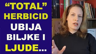 quotTOTALquot herbicid glifosat  UBIJA biljke životinje ljudedr Bojana Mandić [upl. by Azilem178]