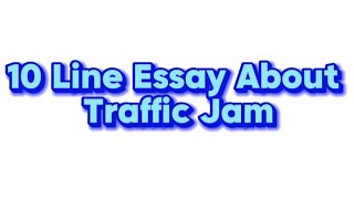 10 Line Essay About Traffic Jam  Instant Education [upl. by Atews]