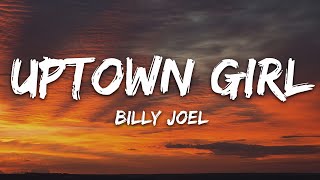 Billy Joel  Uptown Girl Lyrics [upl. by Aitital]