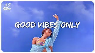 Good vibes music  Familiar songs that make you sing out loud [upl. by Iluj]