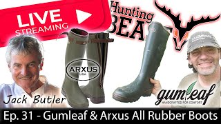 Live The Beast Report  Ep 31  Why 100 Natural Rubber Boots w Jack Butler of Arxus  Gumleaf [upl. by Atinob879]