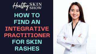 How to Find a Knowledgeable Integrative Practitioner For Skin Rash Problems  Jennifer Fugo [upl. by Mildred744]