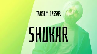 Shukar Audio Track  Tarsem Jassar  Punjabi Music [upl. by Eleanora]