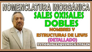 NOMENCLATURA INORGÁNICA SALES OXISALES DOBLES NOMBRES Y ESTRUCTURAS DE LEWIS [upl. by Algie]