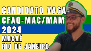 Candidato Vaga CFAQMACMAM 2024 em Macaé  Rio de Janeiro [upl. by Bearnard]