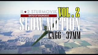 SLOW MOTION VOL2 LAGG 37MM  IL2 Sturmovik Battle of Stalingrad [upl. by Danby]