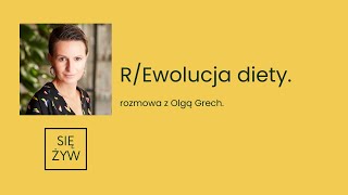 Rewolucja diety Rozmowa z Olgą Grech [upl. by Edmondo]