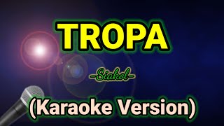 TROPA SiakolKaraoke VersionMkaraoke [upl. by Blanka]