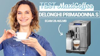 DELONGHI PRIMADONNA S ECAM 28465MB  Machine à café automatique  Le Test MaxiCoffee [upl. by Ativahs913]