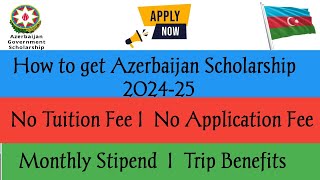 Azerbaijan Scholarship 202425 I How to get Azerbaijan scholarship and an explanation of benefits [upl. by Cramer]