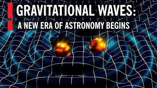 Gravitational Waves A New Era of Astronomy Begins [upl. by Okiek]