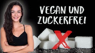 VEGAN amp ZUCKERFREI LEBEN  7 Tipps für eine zuckerfreie Ernährung [upl. by Milt]