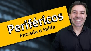 Periféricos de entrada e saída [upl. by Eatnohs]