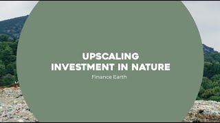 Upscaling Investment In Nature  Finance Earth  Investing for Tomorrows Environment [upl. by Candi]