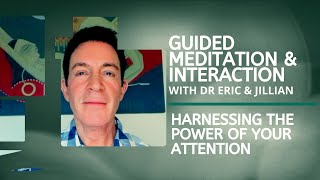 An Energy Interaction Meditation to Harness the Power of Your Attention  with Dr Eric Pearl [upl. by Nyliahs]