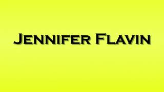 Pronunciation of Jennifer Flavin [upl. by Vey]