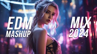 EDM Mashup Mix 2024  Best Mashups amp Remixes of Popular Songs  Party Music 2024 [upl. by Davine]