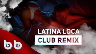 Alex Mica  Latina Loca  Burak Balkan Club Remix  2019 [upl. by Laenahtan]