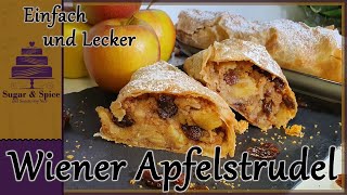 Original AltWiener Apfelstrudel aus Österriech  Saftig Aromatisch einfach Lecker  Sugar amp Spice [upl. by Westmoreland]