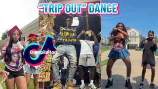 “TRIP OUT” DANCE Viral  TIKTOK COMPILATION 🕺🏽 [upl. by Jaycee887]