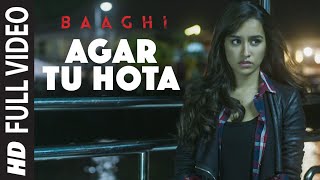 Agar Tu Hota Full Video Song  BAAGHI  Tiger Shroff Shraddha Kapoor  Ankit Tiwari TSeries [upl. by Audri889]