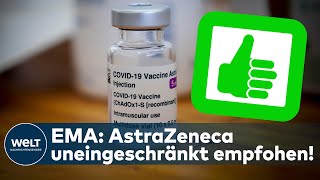 EMA empfiehlt AstraZeneca weiterhin uneingeschränkt  Risiken gering [upl. by Lusar]