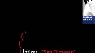 İntizar  quotSen Olmasanquot [upl. by Mcclish80]