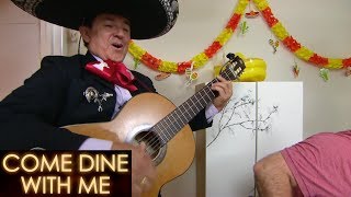 Ben Brings A Mariachi to His Dinner  Come Dine With Me [upl. by Nussbaum]