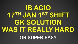 IB ACIO 17th JAN 1st Shift GK Complete Detailed Solution [upl. by Gardas]