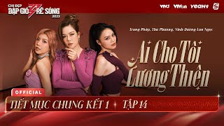 AI CHO TÔI LƯƠNG THIỆN  TRANG PHÁP THU PHƯƠNG LAN NGỌC  TIẾT MỤC CHUNG KẾT 1 CHỊ ĐẸP 2023 [upl. by Garvey]