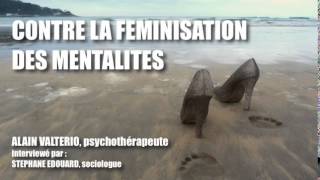 Contre la féminisation  Entretien avec Alain Valtério psychothérapeute [upl. by Zosi]