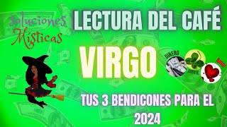 Virgo ♍️ tus 3 bendiciones para el 2024 increíble 😻 🏡✈️💕😻🙏🤑💸lectura del café ☕️ [upl. by Refinne]