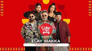 Elay Makka  Coke Studio Tamil  Andrea x Sanjay Subrahmanyan x Girishh G x Sathyaprakash x Navz47 [upl. by Ahsiema]