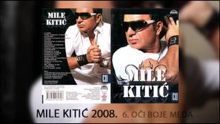 Mile Kitic  Oci boje meda  Audio 2008 [upl. by Eniamret]