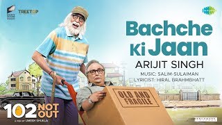 Bachche Ki Jaan  102 Not Out  Amitabh Bachchan  Rishi Kapoor  Arijit Singh  Salim  Sulaiman [upl. by Girand365]