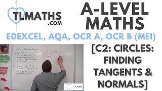 ALevel Maths C214 Circles Finding Tangents amp Normals [upl. by Ieso776]