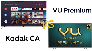 Vu Premium 4K tv VS Kodak CA Smart TV  Which is better [upl. by Matronna582]