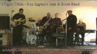 Night Train  Roy Ingrams Jazz amp Blues Band [upl. by Aiht]