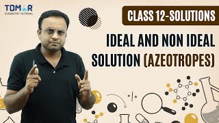 CLASS 12 SOLUTIONS Ideal and Non Ideal solution amp azeotropes [upl. by Atsilac552]