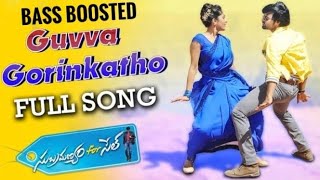 GUVVA GORINKATHO SONG BASS BOOSTED 🎧💥💥 [upl. by Latsyc]